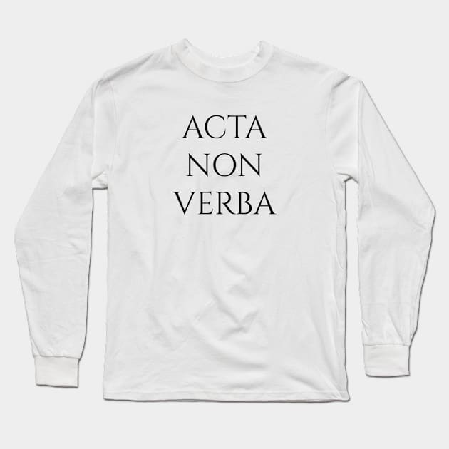 Acta Non Verba Long Sleeve T-Shirt by NordicBadger